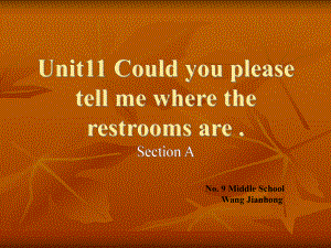 _初三英语《Unit_11_Could_you_please_tell_me_where_the_restrooms_are》PPT课件_王建红.ppt