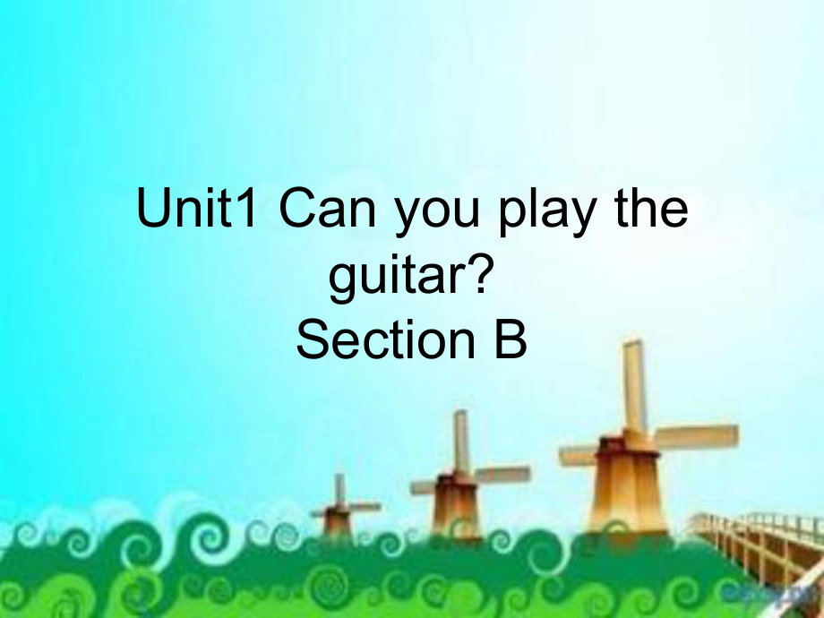 【新目标】七下：Unit1CanyouplaytheguitarSectionB课件.ppt_第1页