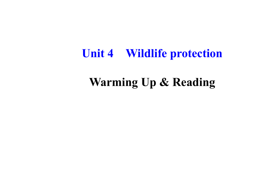 Unit4WildlifeprotectionWarmingUp&Reading课件2（人教版必修2）.ppt_第1页