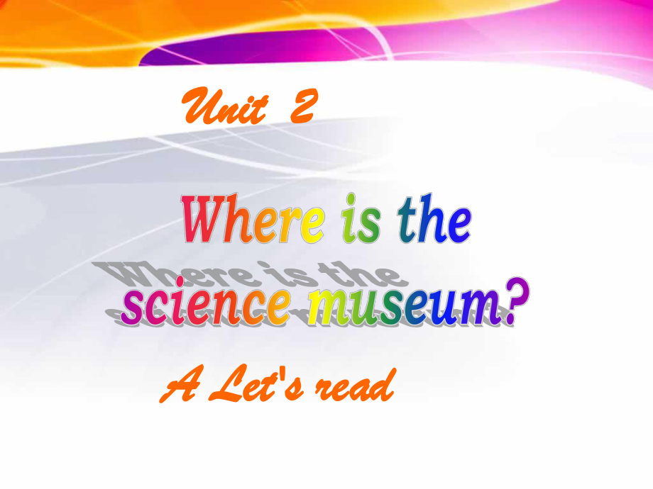 PEP小学英语六年级上册Unit2_Where_is_the_science_museum_A_Let's_read.ppt_第1页