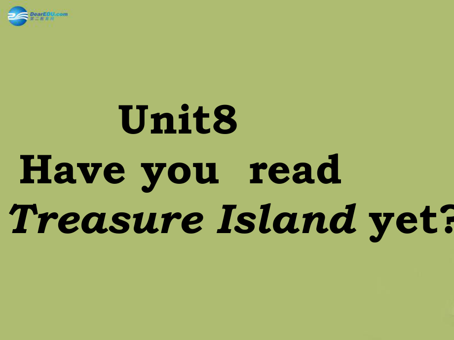 2015年春八年级英语下册Unit8HaveyoureadTreasureIslandyet课件2（新版）人教新目标版.ppt_第1页