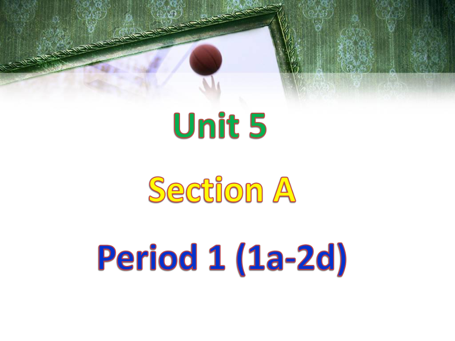 Unit5SectionA-1课件.ppt_第1页