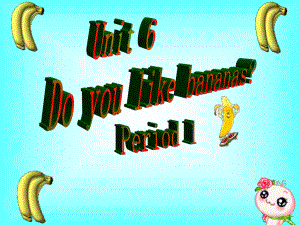 人教版英语七上《Unit6Doyoulikebananas》课件.ppt