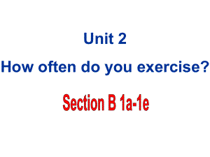 【2015备课同步】人教版八年级英语上册Unit2HowoftendoyouexerciseSectionB1课件.ppt