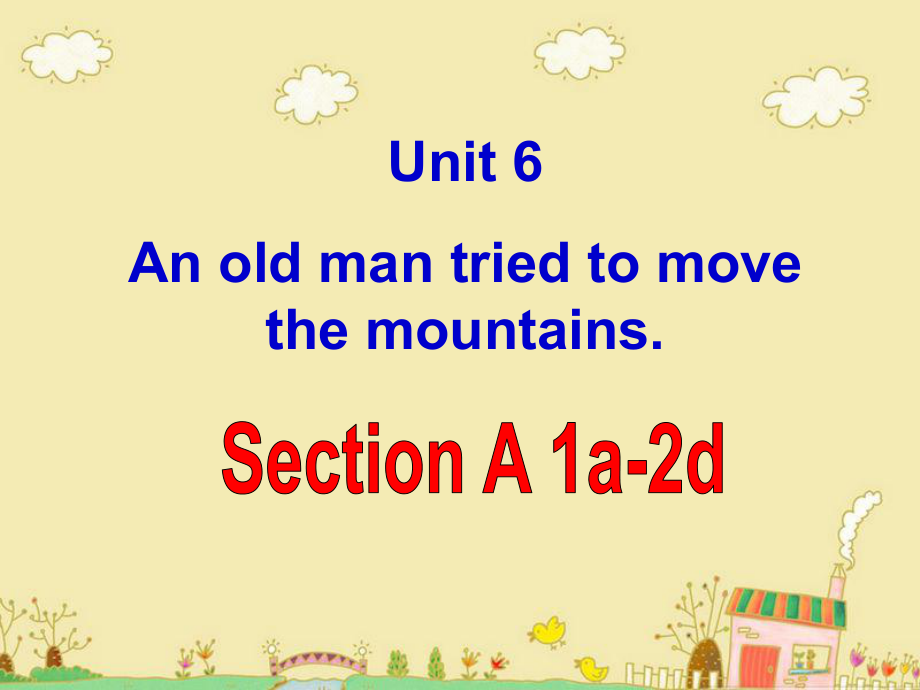 【全】Unit_6_An_old_man_tried_to_move_the_mountains共113页 (2).ppt_第2页