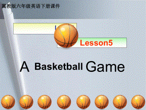 英语：Unit1lesson5【AbasketballGame】课件（冀教版六年级下）.ppt