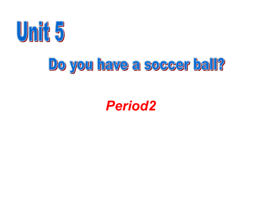 英语：Unit_8_Do_you_have_a_soccer_ball第二课时课件(人教新目标七年级上).ppt_第1页