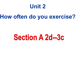 【2015备课同步】人教版八年级英语上册Unit2HowoftendoyouexerciseSectionA2课件.ppt