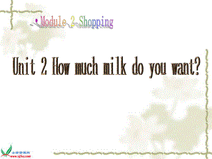 外研社(新标准)版小学五上英语-Module-2-Shopping-Unit-2-How-much-milk-do-you-want-课件-1[1]1.ppt