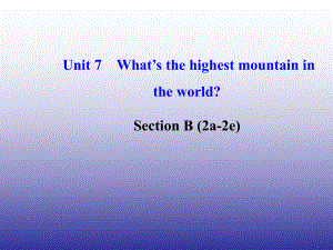 人教版八年级英语下册Unit7What’sthehighestmountainintheworldSectionB(2a-2e)课件（新版）人教新目标版.ppt