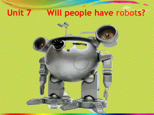 八年级英语上册_Unit_7_Will_people_have_robots课件_(新版)人教新目标版.ppt