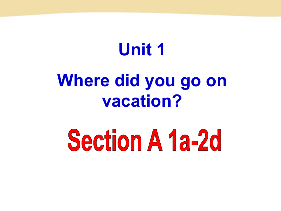 八年级上Unit1WheredidyougoonvacationSectionA.ppt_第1页