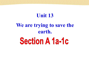 Unit13We’retryingtosavetheearth!SectionA.pptx