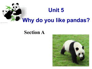 人教版新目标英语新教材七年级下册unit5_why_do_you_like_pandas_课件.ppt