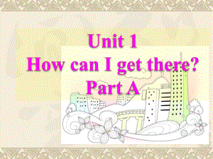 六年级上英语课件-Unit1HowcanIgettherePartA_人教（PEP）2014秋.ppt