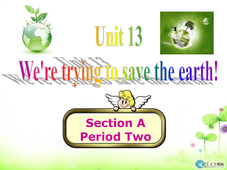 九上Unit_13_We_are_trying_to_save_the_earth!Section_A2.ppt_第1页