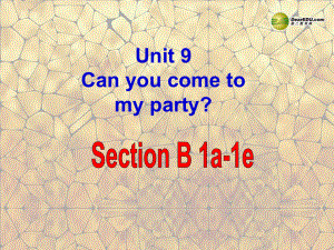 八年级英语上册Unit9CanyoucometomypartySectionB-1a-1e课件（新版）人教新目标版.ppt