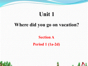 八年级上unit1wheredidyougoonvacationsectionA1.ppt