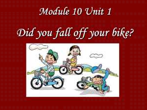 Module10《Unit1Didyoufalloffyourbike》课件2.pptx