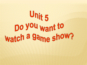 人教版八年级英语上Unit+5+Do+you+want+to+watch+a+game+show+Section+B+3a-Self+check（共21张PPT）.ppt