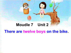 四年级英语上册Module7Unit2Therearetwelveboysonthebike.ppt