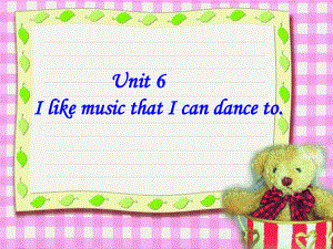 Unit6IlikemusicthatIcandanceto课件（新目标九年级）.ppt