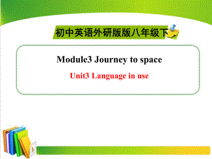 【外研版】2015八年级英语下册（新）同步精品Module3JourneytospaceUnit3参考课件.ppt