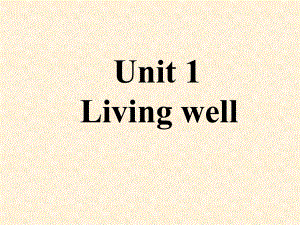 英语_Unit_1_《Living_well》课件(新人教选修7).ppt