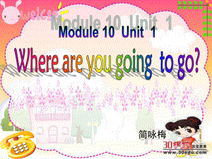 外研版(三起)五年级英语下Module_10_Unit_1Whereareyougoingtogo (2).ppt