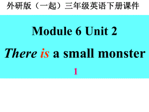 外研版一起小学英语三下《Module6Unit2Thereisasmallmonster》PPT课件.ppt