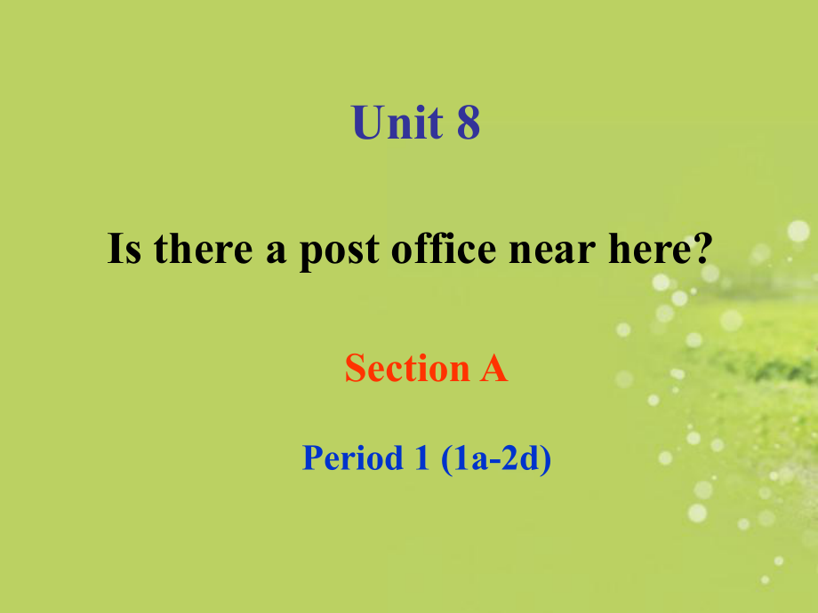 七年级英语下册_Unit_8_Is_there_a_post_office_near_here_sectionA-1课件_(2012新版)人教新目标版 (2).ppt_第1页