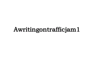 Awritingontrafficjam1.ppt