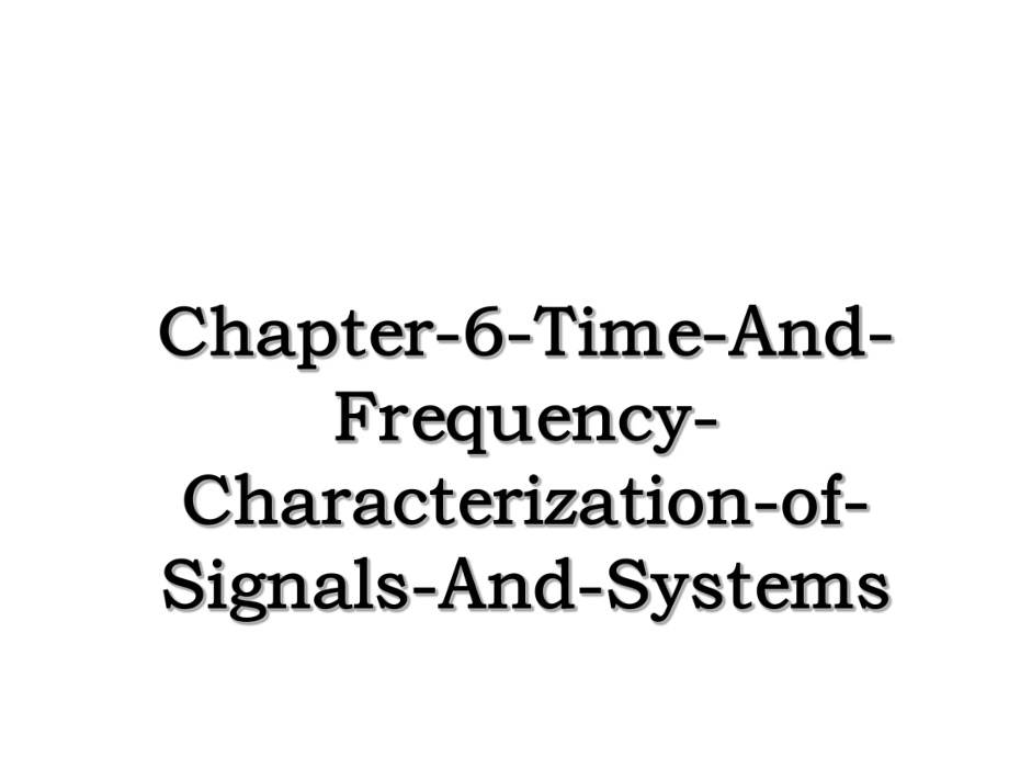 Chapter-6-Time-And-Frequency-Characterization-of-Signals-And-Systems.ppt_第1页