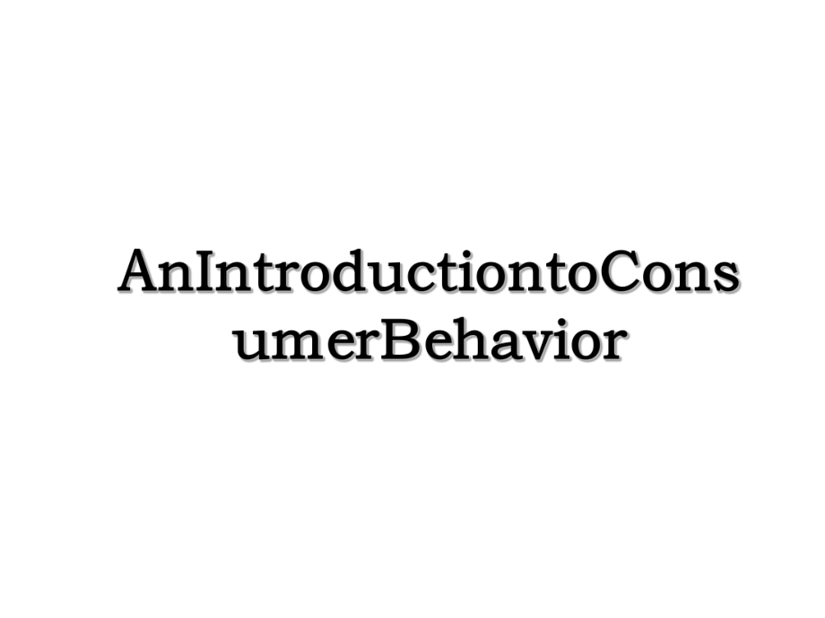 AnIntroductiontoConsumerBehavior.ppt_第1页