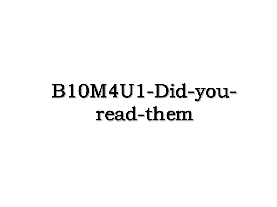 B10M4U1-Did-you-read-them.ppt_第1页