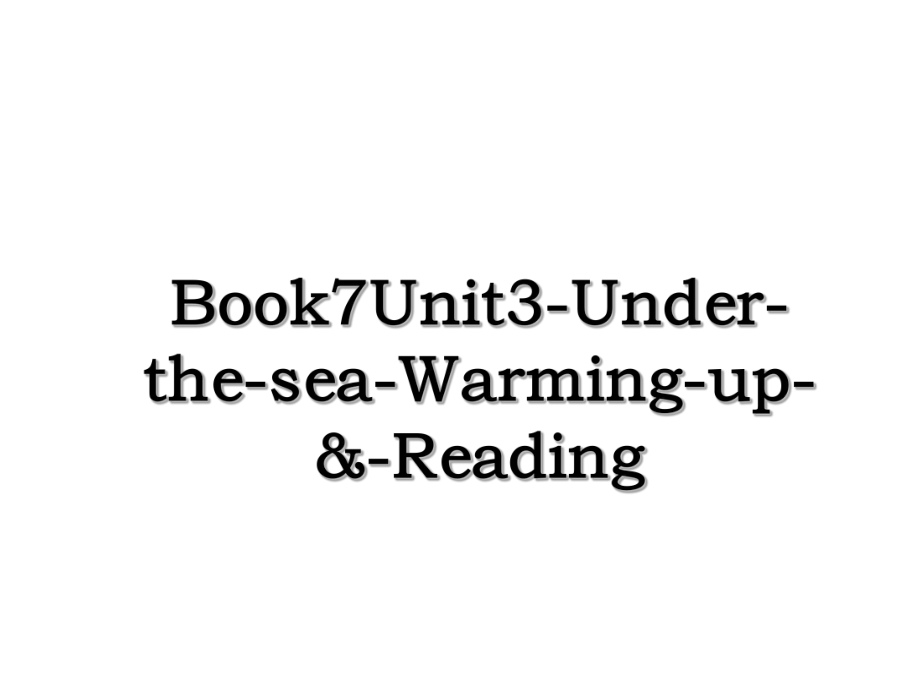 Book7Unit3-Under-the-sea-Warming-up-&-Reading.ppt_第1页