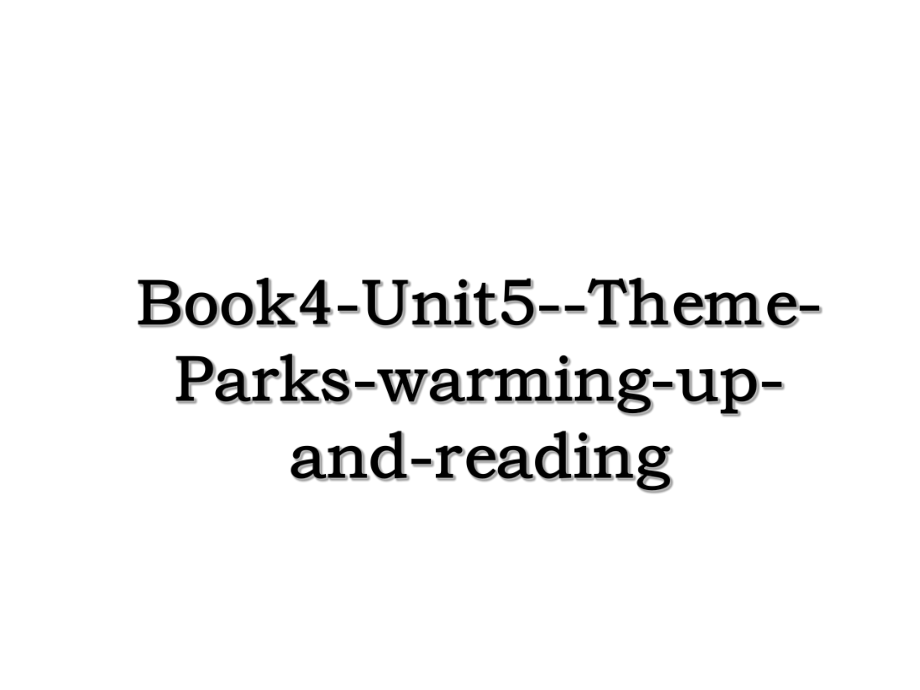 Book4-Unit5--Theme-Parks-warming-up-and-reading.ppt_第1页