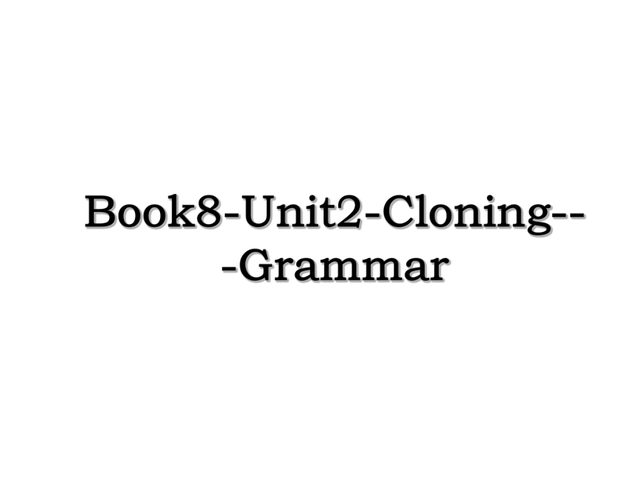 Book8-Unit2-Cloning---Grammar.ppt_第1页