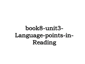 book8-unit3-Language-points-in-Reading.ppt