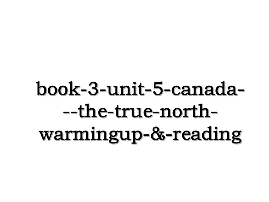 book-3-unit-5-canada---the-true-north-warmingup-&-reading.ppt_第1页