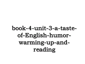 book-4-unit-3-a-taste-of-English-humor-warming-up-and-reading.ppt