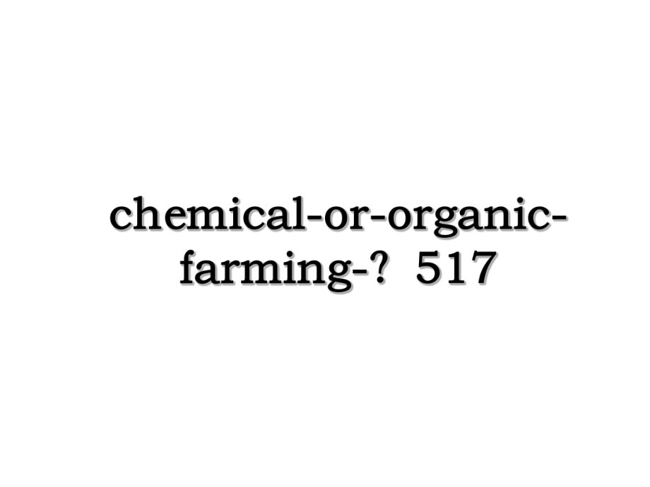 chemical-or-organic-farming-？517.ppt_第1页