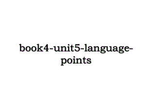 book4-unit5-language-points.ppt