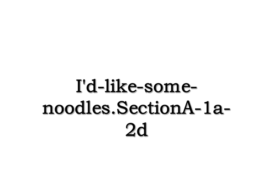 I'd-like-some-noodles.SectionA-1a-2d.ppt_第1页