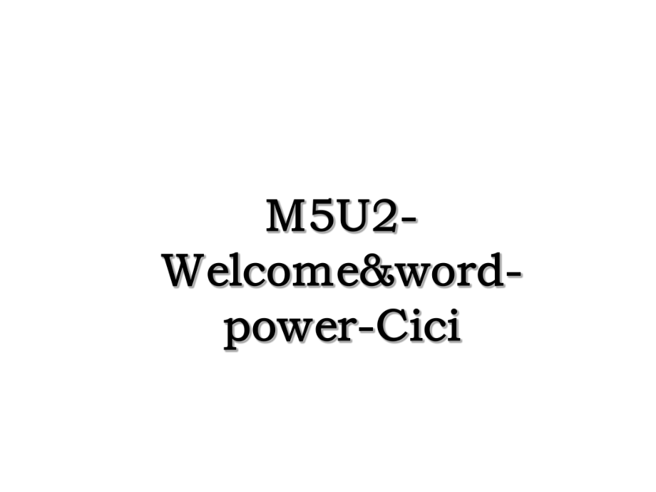 M5U2-Welcome&word-power-Cici.ppt_第1页