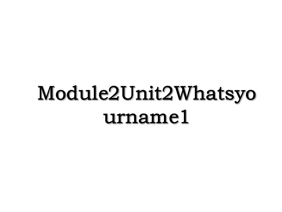 Module2Unit2Whatsyourname1.ppt_第1页