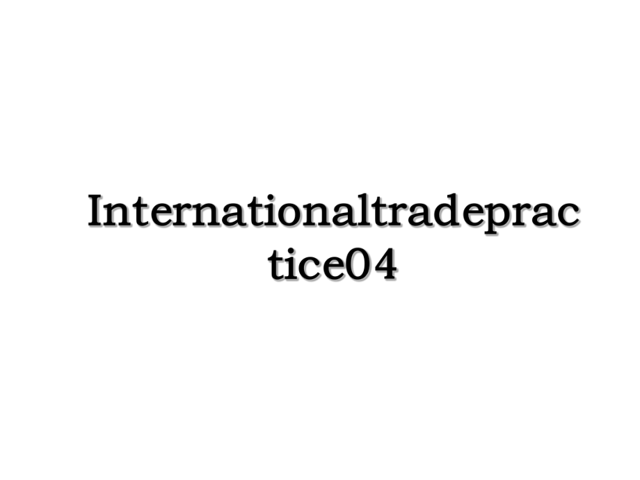 Internationaltradepractice04.ppt_第1页