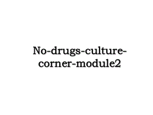 No-drugs-culture-corner-module2.ppt