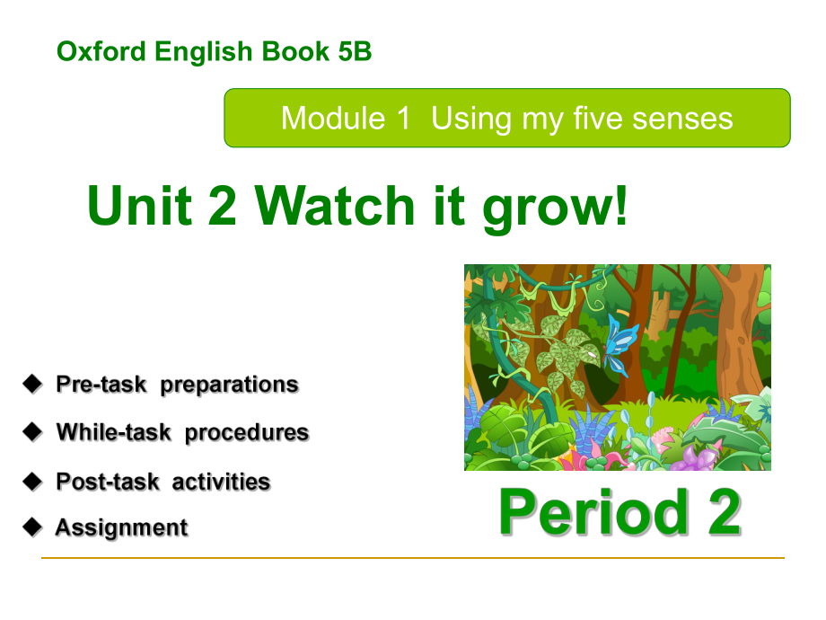 OxfordEnglish5BModule1Unit2WatchitgrowPeriod2.ppt_第2页