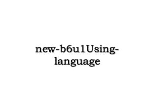 new-b6u1Using-language.ppt